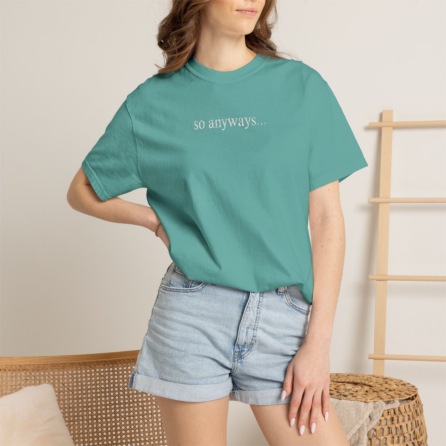 So Anyways... T-Shirt — Garment-Dyed Casual Tee