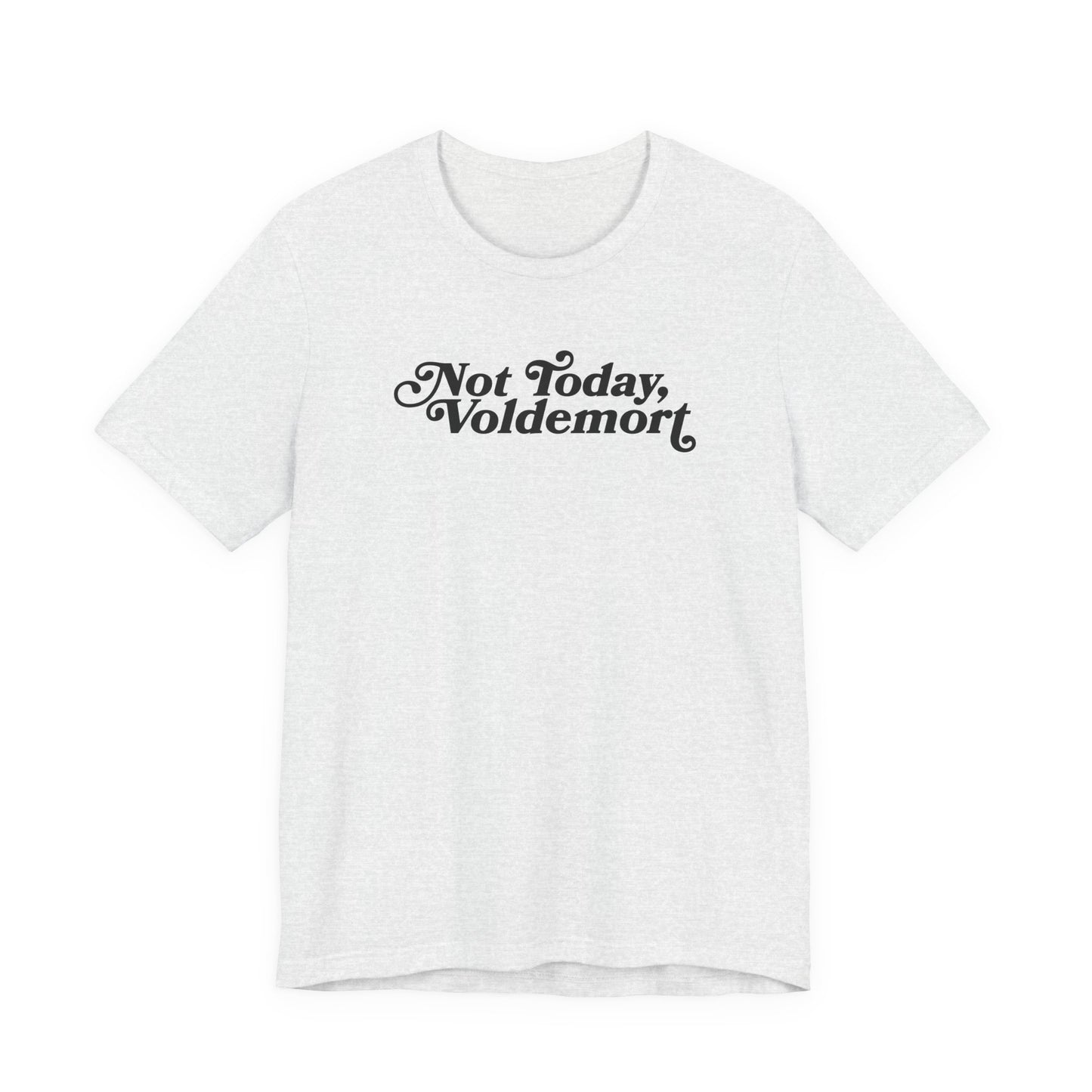Not Today, Voldemort T-Shirt — Funny Wizard Quote Tee for Fans & Gifts