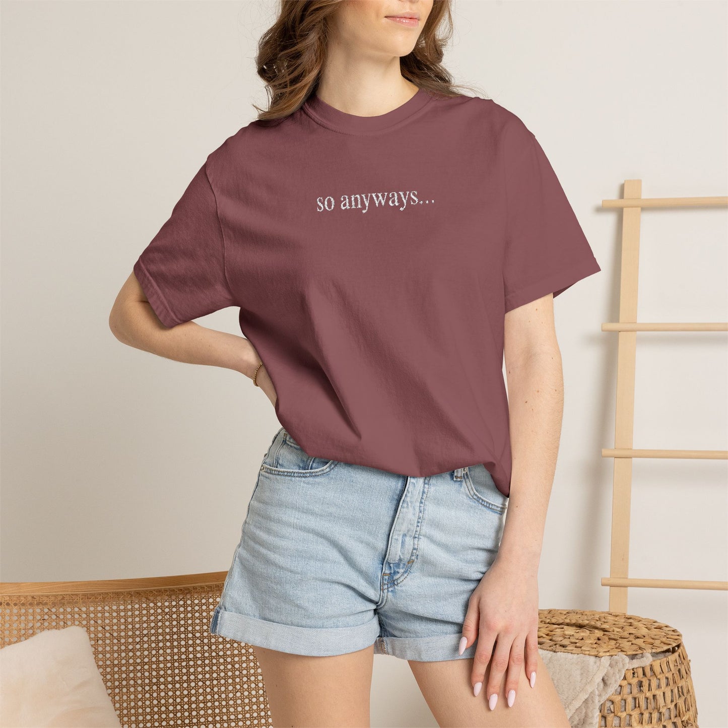 So Anyways... T-Shirt — Garment-Dyed Casual Tee